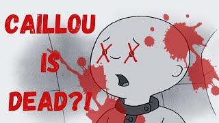 CAILLOU IS ACTUALLY DEAD ON THE SHOW