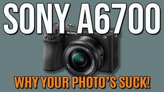 SONY A6700 IMPROVE THE QUALITY OF YOUR PHOTOS FOR FREE!