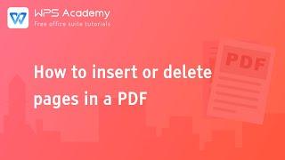 [WPS Academy] 1.1.7 PDF: How to insert or delete pages in a PDF file