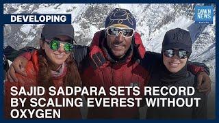 Sajid Sadpara Sets Record By Scaling Everest Without Oxygen | Developing | Dawn News English