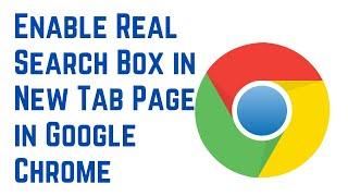 How to Enable Real Search Box in New Tab Page in Google Chrome