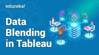 Data Blending in Tableau | Data Blending vs Data Joining in Tableau | Tableau Training | Edureka
