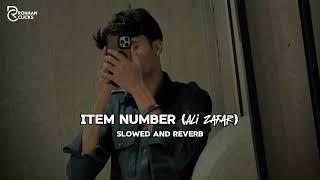 Item Number (Ali Zafar) Slowed & Reverb | ROHAAN BADSHAH |