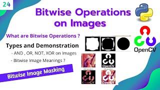 #24 OPENCV-PYTHON | Bitwise Operations | AND, OR, XOR, NOT with Images | Image BITWISE Masking