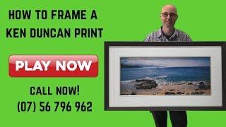 How to Fram a Ken Duncan Print (07) 56 796 962 https://framedetc.com.au