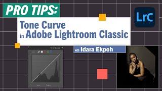 Pro-Tips: Tone Curves in Adobe Lightroom Classic with Idara Ekpoh