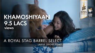 Royal Stag Large Short Films presents 'Khamoshiyan' starring Raima Sen