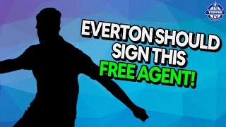 Everton SHOULD Sign This Free Agent! - Here's Why!