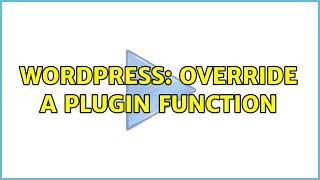 Wordpress: Override a Plugin Function