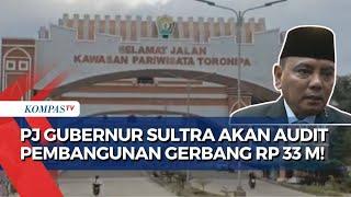 Gerbang Rp 33 Miliar di Kendari Rusak, PJ Gubernur Sulawesi Tenggara Bentuk Tim Audit Pembangunan