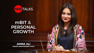 mBIT & Personal Growth | Amna Ali | MM Talks