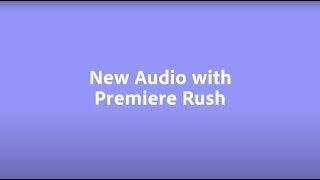 New for Premiere Rush - All-New Graphics and Audio Browser | Adobe MAX 2020 | Adobe Video