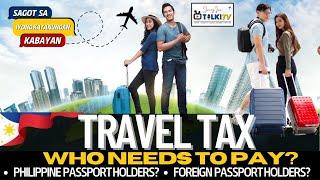Travel Tax | Who Needs to Pay? | Philippine Passport Holder? Foreign Passport Holder? \ FAQ