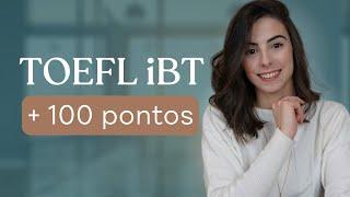 COMO TIRAR MAIS DE 100 PONTOS NO TOEFL iBT