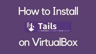 How to Install Tails on VirtualBox