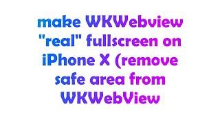 make WKWebview "real" fullscreen on iPhone X (remove safe area from WKWebView