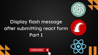 Display flash message after submitting react form - Part 1