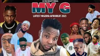 MY G LATEST NIGERIA AFROBEAT MIX 2023 FT BURNA BOY REMA SALLIPOPI DJ CRUZ, DAVIDO , KIZZ DAN