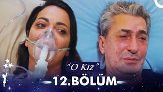 O Kız 12. Bölüm