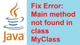 Fix Error: Main method not found in class