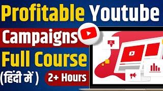 Complete Youtube Ads Course in 2 Hours | Youtube Ads Tutorial For Beginners