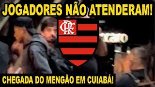 CHEGADA DO FLAMENGO EM CUIABÁ! JOGADORES NÃO ATENDERAM A TORCIDA! MENGÃO X CUIABÁ BRASILEIRÃO