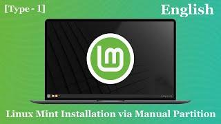 Linux Mint Installation via Manual Partition (Partition Type - 1)