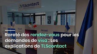 Rareté des rendez-vous pour les demandes de visa : Les explications de TLScontact