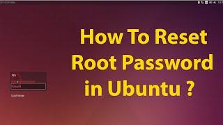 How to Reset Root Password In Ubuntu 15.10,15.04,14.04,12.04 LTS ?