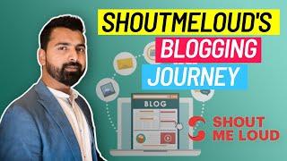 ShoutMeLoud Blogging Growth Journey - How It All Started (Blog like no one is watching)