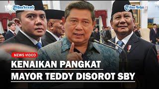 KENAIKAN PANGKAT MAYOR TEDDY Disorot, SBY Buka Suara Soal Ini