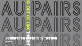 headache for michelle 12" version Au pairs