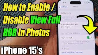iPhone 15/15 Pro Max: How to Enable/Disable View Full HDR In Photos
