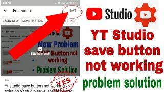 Yt studio save button not working solution Yt studio save enable how to solve yt studio save button