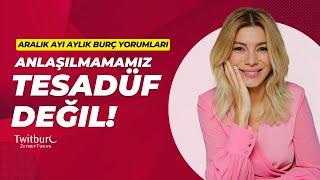 ANLAŞILMAMAMIZ TESADÜF DEĞİL! - ARALIK AYI AYLIK BURÇ YORUMLARI | ZEYNEP TURAN TWİTBURC