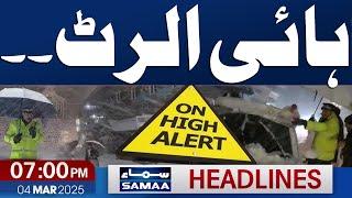 Snow in Pakistan | High Alert in Pakistan | 07 PM News Headlines | 4 March 2025 | SAMAA TV