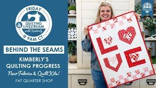 LIVE:  TONS of Quilting Progress, New Fabrics & Quilt Kits!⁠ - Behind the Seams