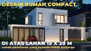 DESAIN RUMAH COMPACT DI LAHAN 15 X 20 METER YANG SANGAT NYAMAN UNTUK KELUARGA | JASA ARSITEK ONLINE