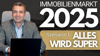 IMMOBILIEN 2025! Alles wird SUPER auf dem IMMOBILIENMARKT! Was wird dann passieren?