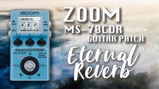️ ETERNAL REVERB ️ Zoom MS-70CDR  Patch/Preset - Unlock the Ultimate Eternal Reverb Guitar Preset