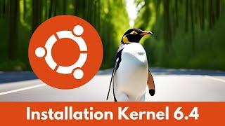 Aktuellste Linux Kernel 6.4 Installation unter Ubuntu