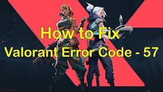 Valorant (Error Code 57) - VANGUARD NOT INITIALIZED - Vanguard Anti Cheat Has Not Been Initialized