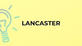 What is the meaning of the word LANCASTER?