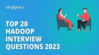  Top 20 Hadoop Interview Questions 2023 | Big Data Hadoop Interview Questions | Simplilearn