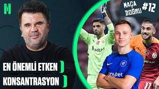 EN ÖNEMLİ ETKEN KONSANTRASYON I RIGAS SKOLA-GALATASARAY | ORHAN ULUCA İLE MAÇA DOĞRU #12