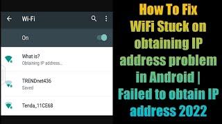 How To Fix WiFi Stuck on obtaining IP address problem in Android | Failed to obtain IP address 2022