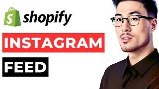How to Add Instagram Feed to Shopify