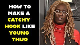HOW TO MAKE A CATCHY RAP HOOK LIKE YOUNG THUG