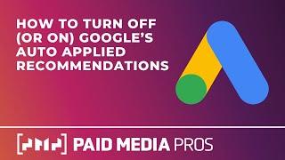 How to Turn Off Google Ads Auto Applied Recommendations