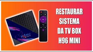 REINSTALAR FIRMWARE(ROM) DA TV BOX H96 MINI!